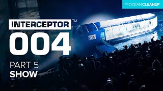 Part 5: Behind The Scenes Of The Interceptor Reveal | Interceptor 004 | The Ocean Cleanup