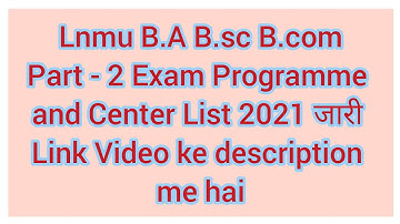 Lnmu B.A B.sc B.com Part-2 (2021) Exam Programme and Center list download