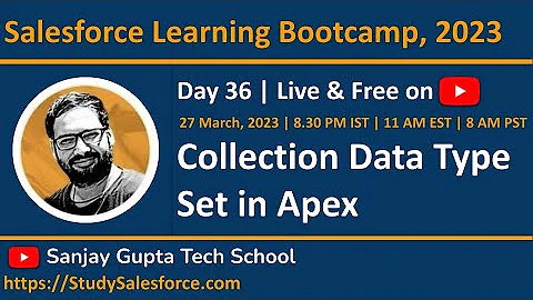 Day 36 | Salesforce Bootcamp 2023 | Collection Data Type Set in Apex | Learn Live with Sanjay Gupta