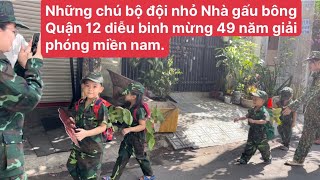 Những chú bộ đội nhỏ Nhà gấu bông Quận 12 diễu binh mừng 49 năm giải phóng miền nam( 30.04.2024).