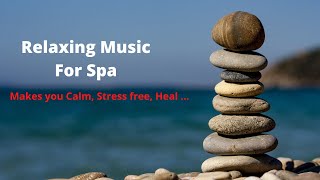 Relaxing soft music | Calming music for Spa - Healing, Soothing, Uplifting & Meditation music