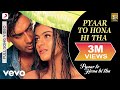 Pyaar to hona hi tha full  pyaar to hona hi thakajolajay dremojaspinder narula