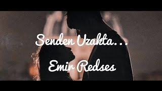 Emir Redses - Senden Uzakta ...
