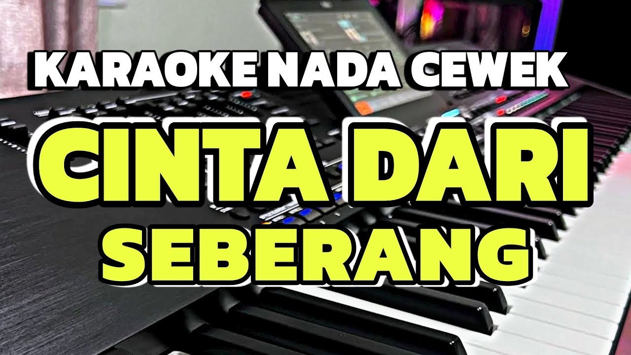 CINTA DARI SEBERANG - KARAOKE NADA WANITA