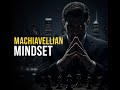 The Machiavellian Mindset – 10 Rules