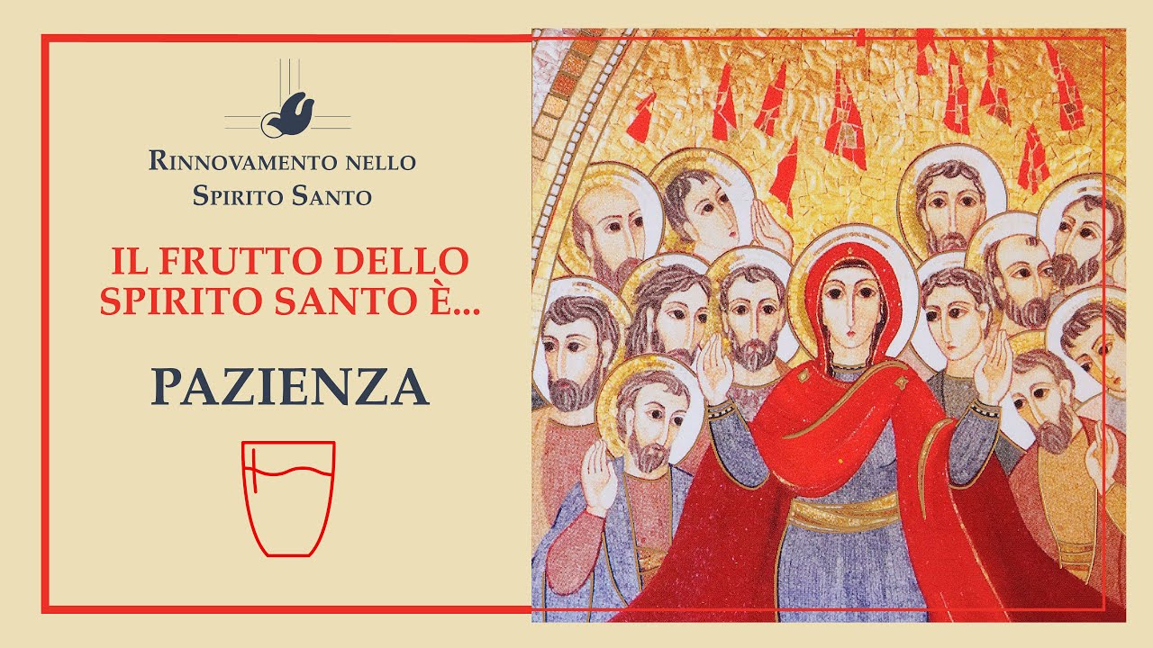 I 9 FRUTTI DELLO SPIRITO SANTO - IN CAMMINO VERSO LA PENTECOSTE - LA