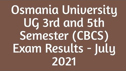 Osmania University UG 3rd and 5th Semester (CBCS) Exams Results - July 2021||OU RESULTS 3rd&5th 2021
