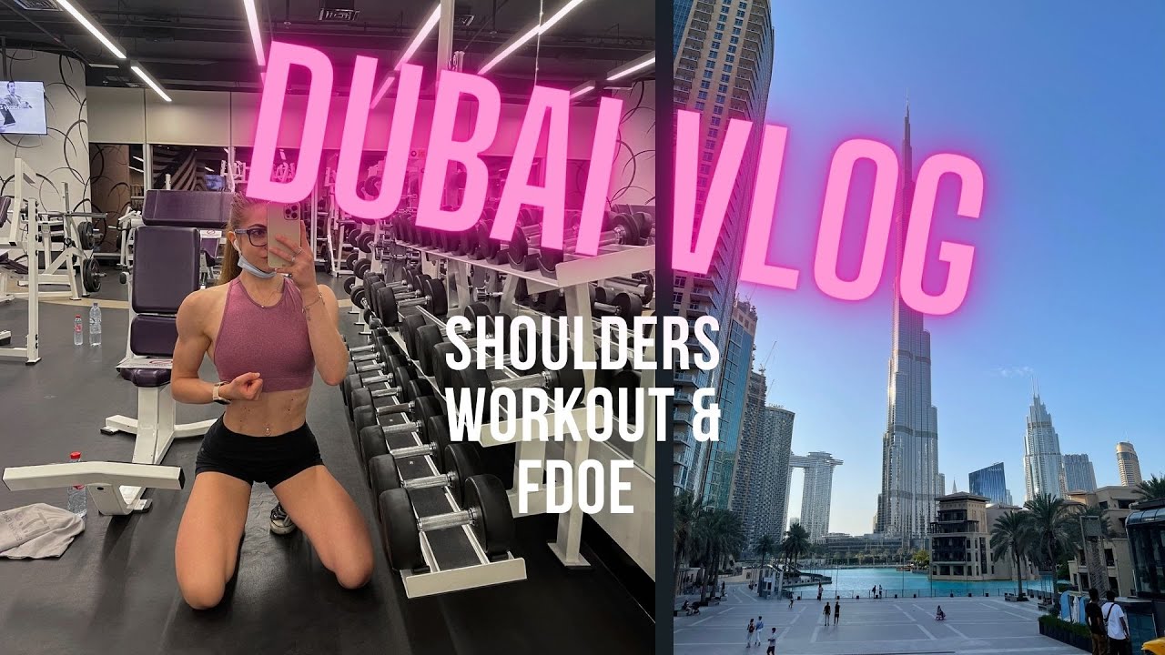 DUBAI VLOG SHOULDERS WO & FULL DAY OF EATING YouTube