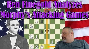 Ben Finegold analyzes Paul Morphy attacking games!