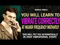 The Correct Scientific Way to Raise Your Vibrations Instantly! - Nikola Tesla