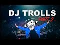 Djs that trolled the crowd part 2