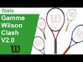 Prsentation des raquettes de la gamme wilson clash v20