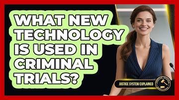 What New Technology Is Used In Criminal Trials? - Justice System Explained