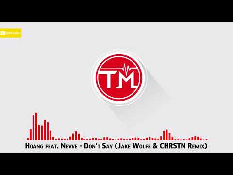 HOANG feat. Nevve - Don't Say (Jake Wolfe & CHRSTN Remix)