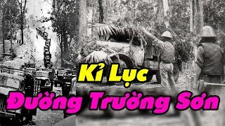 Những Kỷ Lục Chấn Động Thế Giới Của Bộ Đội TRƯỜNG SƠN – Đường Hồ Chí Minh Lịch Sử