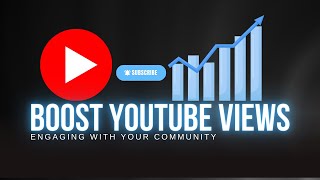How to Get More Views on YouTube: Engaging with Your Community