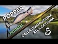Popper | Dalla Costruzione alla Cattura + pescatina extra