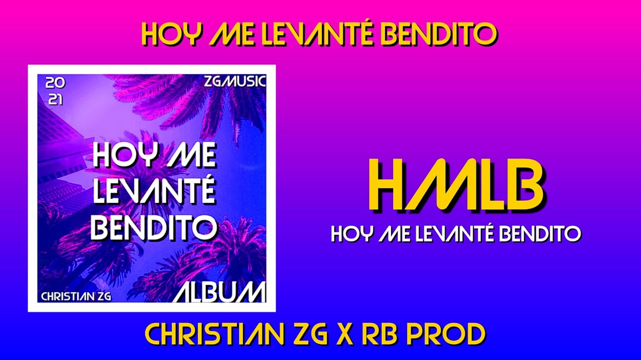 Christian ZG X RB Prod - Hoy Me Levanté Bendito | HMLB (Video Lyrics Oficial)