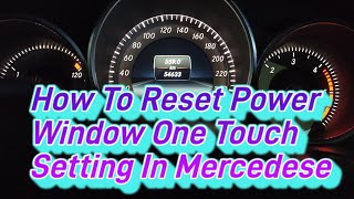 mercedes power window one touch system || mercedese power window resetting