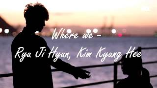 [Lyrics] Where We - Ryu Ji Hyun & Kim Kyung Hee (Just Between Lovers OST)
