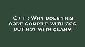 C++ : Why does this code compile with gcc but not with clang