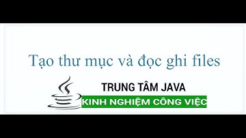 Java Cơ Bản - Tạo thư mục và đọc ghi file TEXT