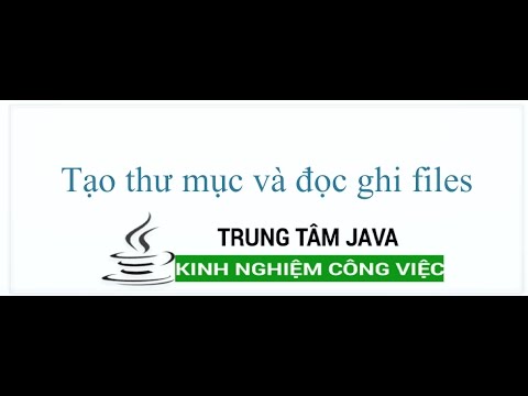 Video Java Cơ Bản 77 Tạo thư mục và đọc ghi file - youtube