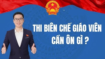 Thi biên chế giáo viên cần ôn những gì ?