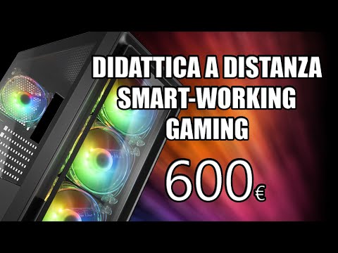 Pc ECONOMICO per DAD, SMART WORKING & GAMING! - 600€