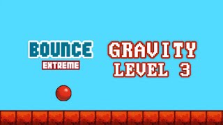 Bounce Extreme | Gravity | Level 4 | Full Walkthrough