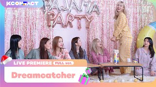 Dreamcatcher (드림캐쳐) | LIVE PREMIERE | S5 | KCON:TACT SPECIAL WEEKS 🎅