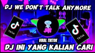 DJ WE DON'T TALK ANYMORE STYLE ESTETIKA BY DJ TEBANG VIRAL TIKTOK 2024 TERBARU