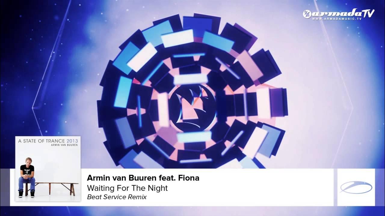 Armin van Buuren feat. Fiora - Waiting For The Night (Beat Service Remix) (A State Of Trance 2013) Armin van Buuren feat. Fiora - Waiting For The Night (Beat Service Remix) (A State Of Trance 2013)