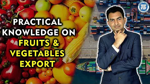 Practical Knowledge on Fruits & Vegetables Export From INDIA By Paresh Solanki Export Import Trainer - DayDayNews
