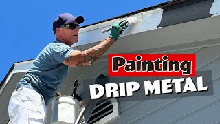 Painting drip metal.  How to paint an old house exterior