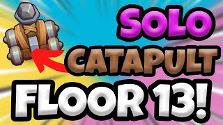 *ONE* CATAPULT CLEARS FLOOR 13! || RUSH ROYALE