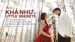 KHẢ NHƯ'S LITTLE SECRETS – Track 3| #HếtThươngCạnNhớ, #CóTấtCảNhưngThiếuEm, #SợRằngEmBiếtAnhCònYêuEm