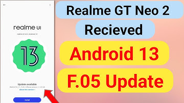 Realme GT Neo 2 Received F.05 Update of Android 13||Realme UI 4.0 F.05 Security and System Update