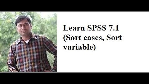 Learn SPSS 7.1 (Sort cases, sort variable)