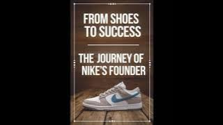 From Shoes To Success: The Journey Of Nike's Founder - Sonya Avila