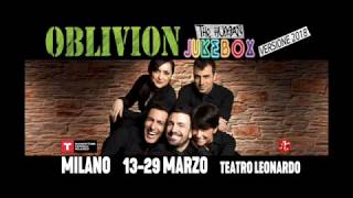OBLIVION The Human JukeBox VERSIONE 2018 | MILANO