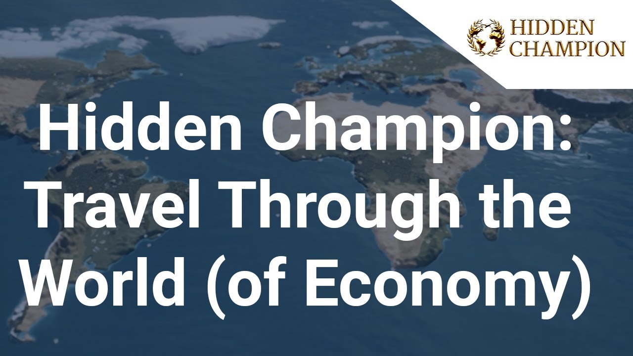 Hidden Champion | Travel Through the World (of Economy)