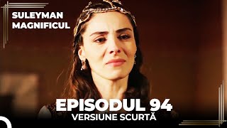 Suleyman Magnificul | Episodul 94 (Versiune Scurtă)