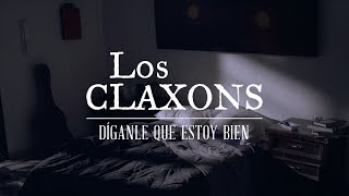 Miniatura de vídeo de "Los Claxons - Díganle Que Estoy Bien"