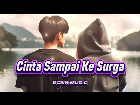 Cinta Sampai Ke Surga — Karena Aku Ingin Mencintaimu Sampai Akhirat - Ecan Music