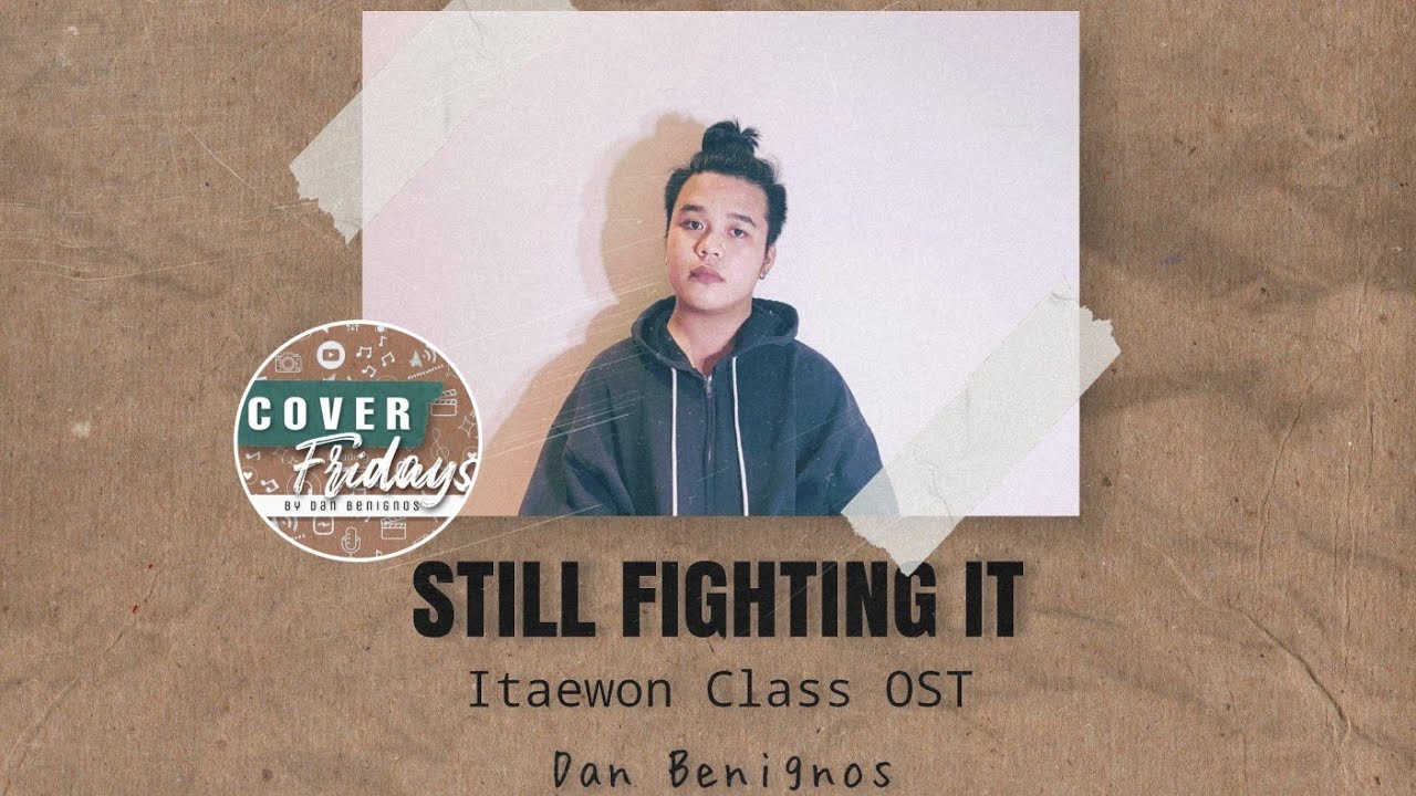 Still Fighting It - Lee Chan Sol (이찬솔) // Itaewon Class OST part.1 | by Dan Benignos Still Fighting It - Lee Chan Sol (이찬솔) // Itaewon Class OST part.1 | by Dan Benignos