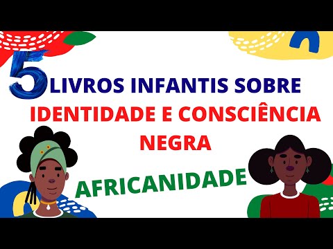 5 LIVROS INFANTIS: PARA TRABALHAR A IDENTIDADE E CONSCIÊNCIA NEGRA