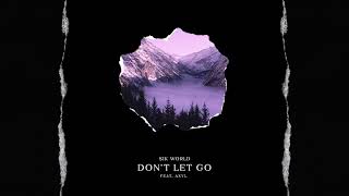 Sik World - Don't Let Go (feat. AXYL)