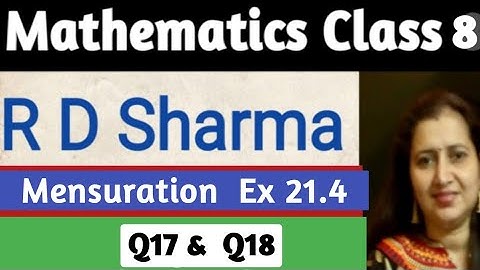RD Sharma Solutions | Maths Class 8 RD Sharma | Chapter 21 Mensuration | Exercise 21.4 Q17 & Q18