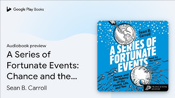 A Series of Fortunate Events: Chance and the… by Sean B. Carroll · Audiobook preview